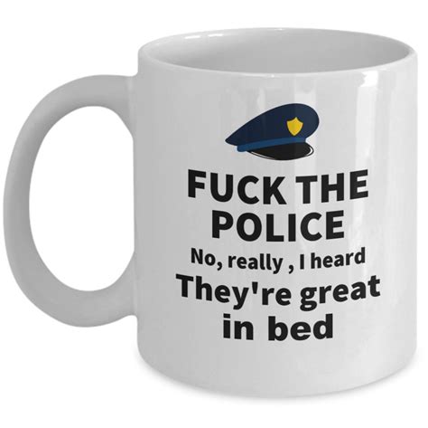 Police Great In Bed Funny Police Officer Sexy Policeman Cop Joke Mug T Gearbubble