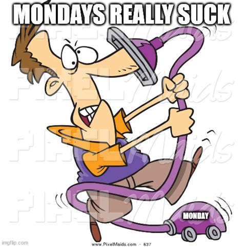 Mondays Suck Imgflip