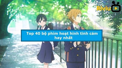 Top 40 Bo Phim Hoat Hinh Tinh Cam Hay Nhat By Riviuphim On Deviantart