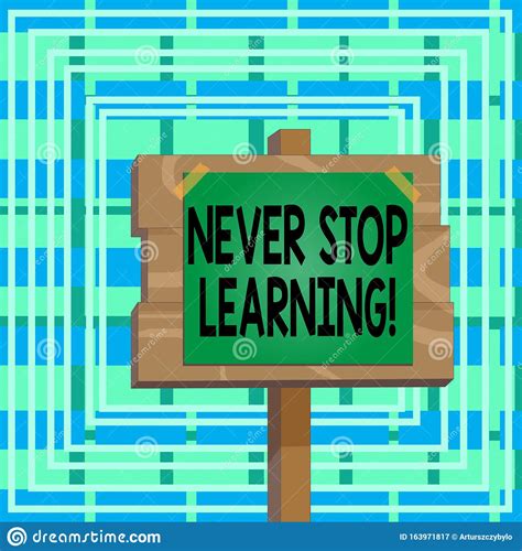 Text Sign Showing Never Stop Learning Conceptual Photo Keep On