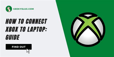 How To Connect Xbox To Laptop Detailed Guide