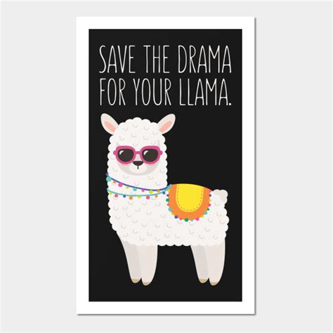 Save The Drama For Your Llama Funny Llama Llama Posters And Art