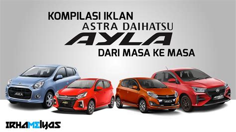 Kompilasi Iklan Daihatsu Ayla Dari Masa Ke Masa 2013 2023 UPDATE