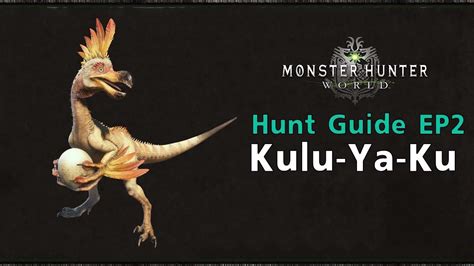 Monster Hunter World Hunt Guide Ep2 Kulu Ya Ku Youtube