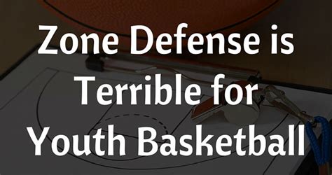 So it's imperative that all coaches are. Zone Defense is Terrible for Youth Basketball