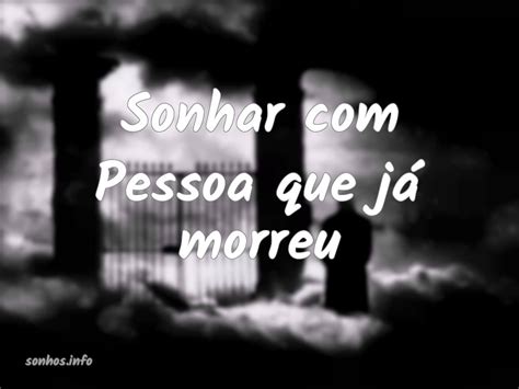 From the duolingo portuguese dictionary: Sonhar com Pessoa que já morreu - Sonhos.info