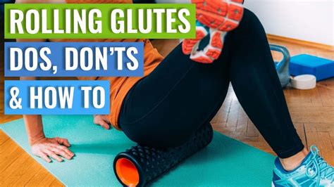 Foam Rolling Massage Ball Glutes When To Be Careful When It S Useful How To Self Massage