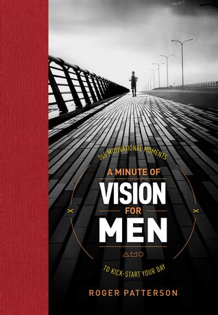 Perfect Beginnings A Minute Of Vision For Men By Roger Patterson