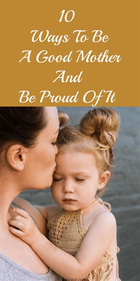 10 Ways To Be A Good Mother And Be Proud Of It In