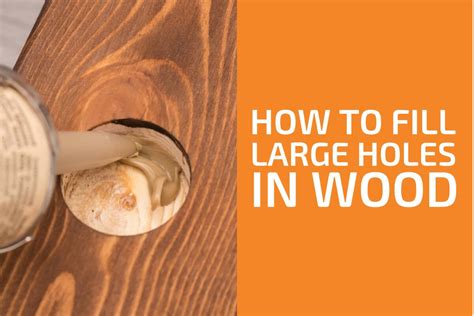 How To Fill Big Holes In Wood Top 8 Ways Handymans World 2023
