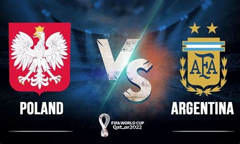 Prediksi Polandia Vs Argentina Di Piala Dunia 2022 Preview Skor