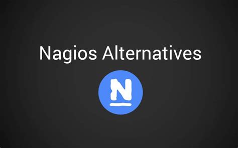 Nagios Alternatives Best Commercial And Open Source Of 2023