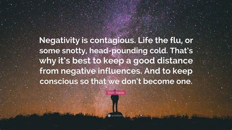Scott Stabile Quote Negativity Is Contagious Life The Flu Or Some