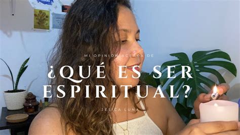 ¿qué Es Ser Espiritual La Espiritualidad Youtube