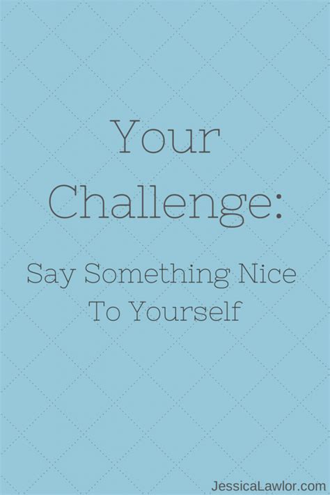 This is a very common task at the beginning of a speaking exam. Say Something Nice To Yourself- Jessica Lawlor