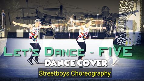 Lets Dance Five Dance Cover Streetboys Choreography Youtube