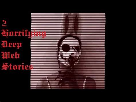 2 Horrifying Deep Web Stories YouTube