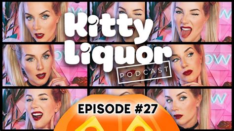 Food During Foreplay W Kat Wonders Kitty Liquor Ep 27 Youtube