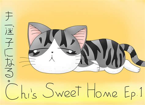 Chi's Sweet Home Episode 1 - Chi's Sweet Home episode 1 by Chikoritapok on DeviantArt
