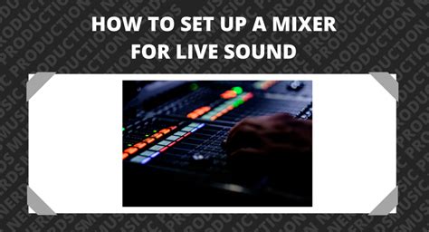 How To Set Up A Mixer For Live Sound