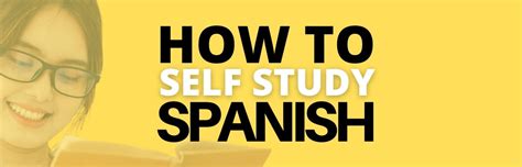 How To Self Study Spanish The Best Ways To Learn On Your Own