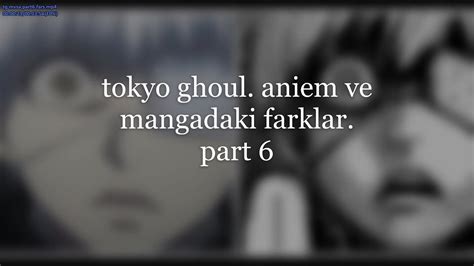 Tokyo Ghoul Manga Ve Animedeki Farklar Par 6 YouTube