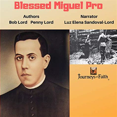 Blessed Miguel Pro By Bob And Penny Lord Audiobook Audibleca