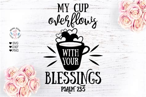 My Cup Overflows With Your Blessings Blessings Svg Blessed Etsy