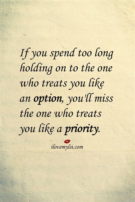 The One Who Treats You Like A Priority I Love My Lsi Priorities Quotes Image Quotes
