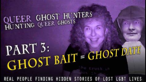 Queer Ghost Hunters Hunt Queer Ghosts Part 3 Ghost Bait Ghost Date Youtube