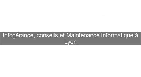 Infogérance Conseils Et Maintenance Informatique à Lyon Dépannage