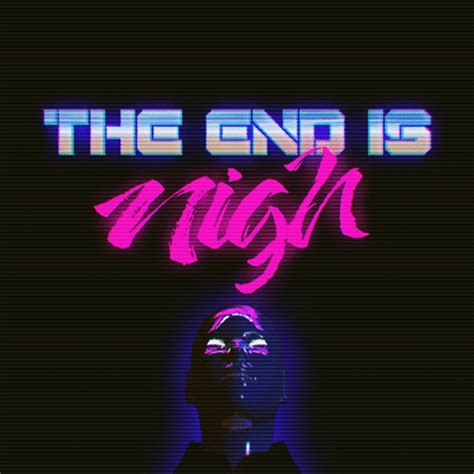 The End Is Nigh Neon  By Abel Mvada Find And Share On Giphy