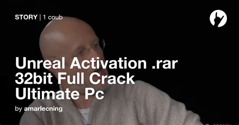Unreal Activation Rar 32bit Full Crack Ultimate Pc Coub