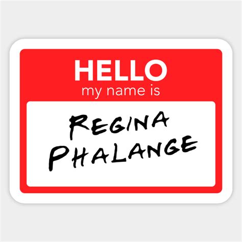Friends Hello My Name Is Regina Phalange Friends Sticker Teepublic