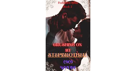Crushing On My Stepbrother A Stepbrother Taboo Erotica By Coco Wylde