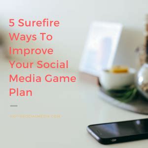 Surefire Ways To Improve Your Social Media Game Plan Hot In Social Media Tips And Tricks