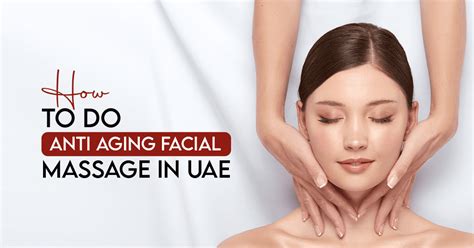 How To Do Anti Aging Facial Massage In Uae Vince Beauty