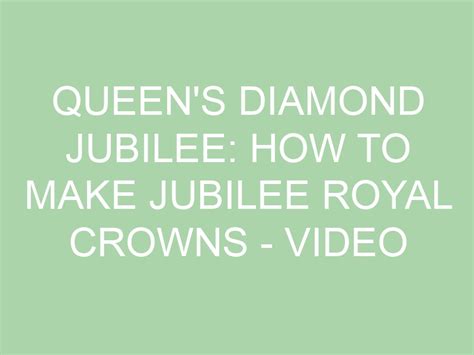 Queens Diamond Jubilee How To Make Jubilee Royal Crowns Video