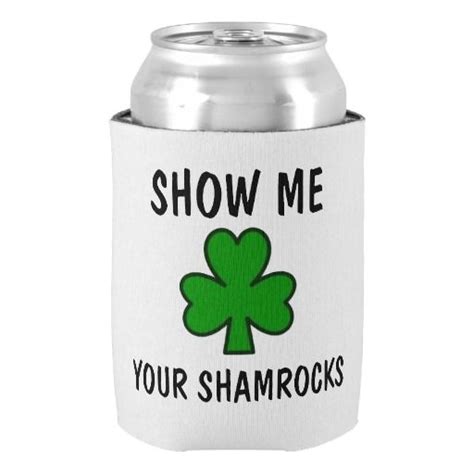 Show Me Your Shamrocks St Patricks Day Can Cooler Custom Koozies Shamrocks Canning