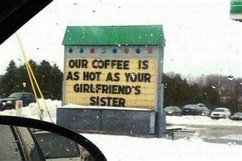 Our Coffee Is As Hot As Your Girlfriends Ster