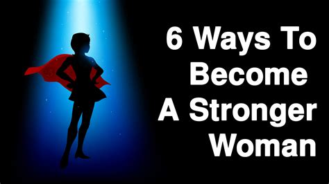 6 Ways To Become A Stronger Woman School Of Life