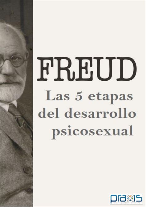 Las Etapas Del Desarrollo Psicosexual De Sigmund Freud By Praxis