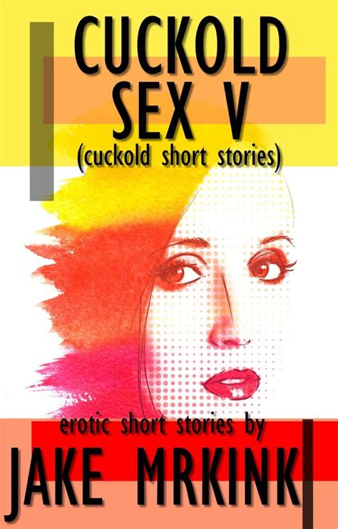 Cuckold Sex Stories Cuckold Sex V Cuckold Short Stories Ebook Jake Mrkink Bol Com