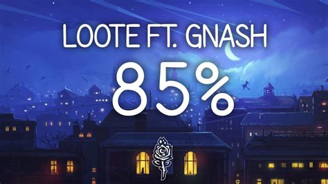 Loote 85 Ft Gnash Lyrics Youtube