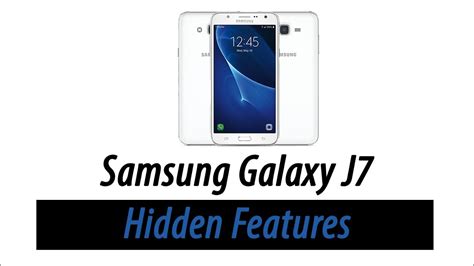 Hidden Features Of The Samsung Galaxy J7 You Dont Know About Youtube