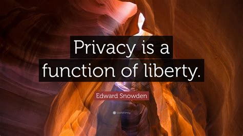 Edward Snowden Quote “privacy Is A Function Of Liberty” 7 Wallpapers
