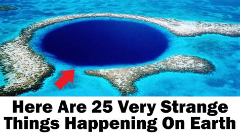 Here Are 25 Very Strange Things Happening On Earth Youtube