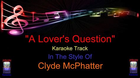 A Lovers Question Karaoke Track In The Style Of Clyde