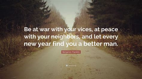 Benjamin Franklin Quote Be At War With Your Vices At Peace With Your