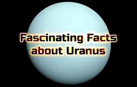 Fascinating Facts About Uranus